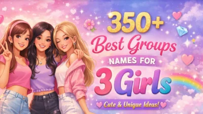 350+Best Groups Names for 3 Girls