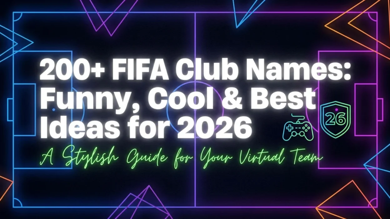 200+ FIFA club names for 2026 featuring funny, cool, creative, and competitive football team ideas