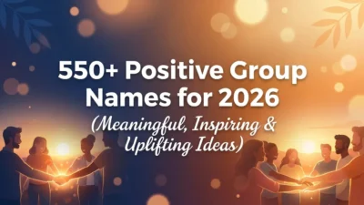 550+ positive group names for 2026 with meaningful, inspiring, and uplifting ideas