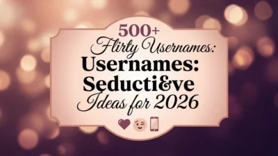 500+ flirty usernames with playful, charming, and confident ideas for 2026