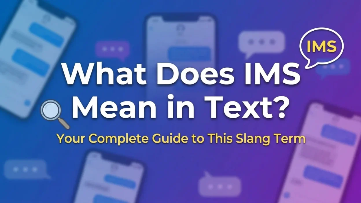 What does IMS mean in text? A clear guide to this common slang term