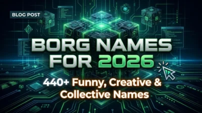 Borg names for 2026 featuring 440+ funny, creative, futuristic, and collective-inspired name ideas