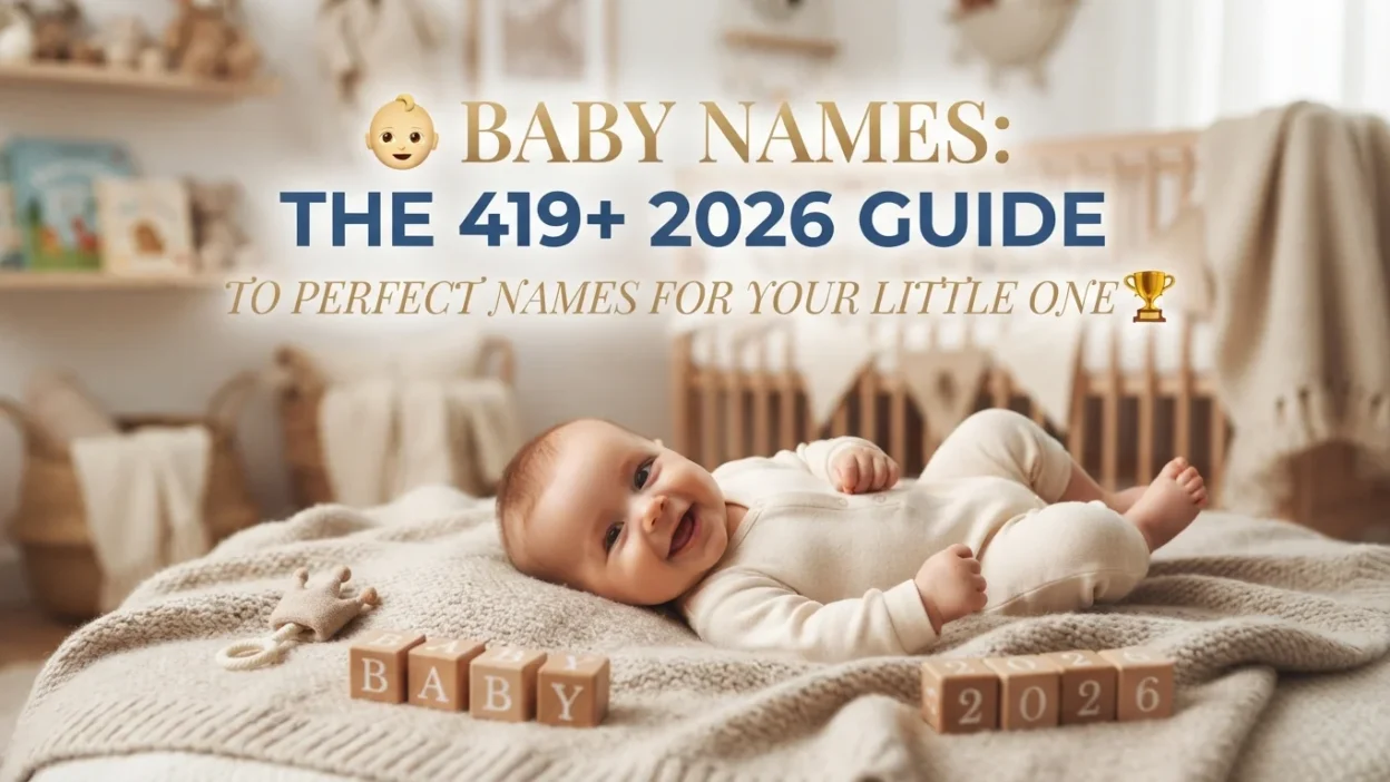419+ baby names with popular, unique, cute, and meaningful ideas for 2026